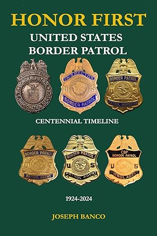 HONOR FIRST - United States Border Patrol Centennial Timeline 1924-2024